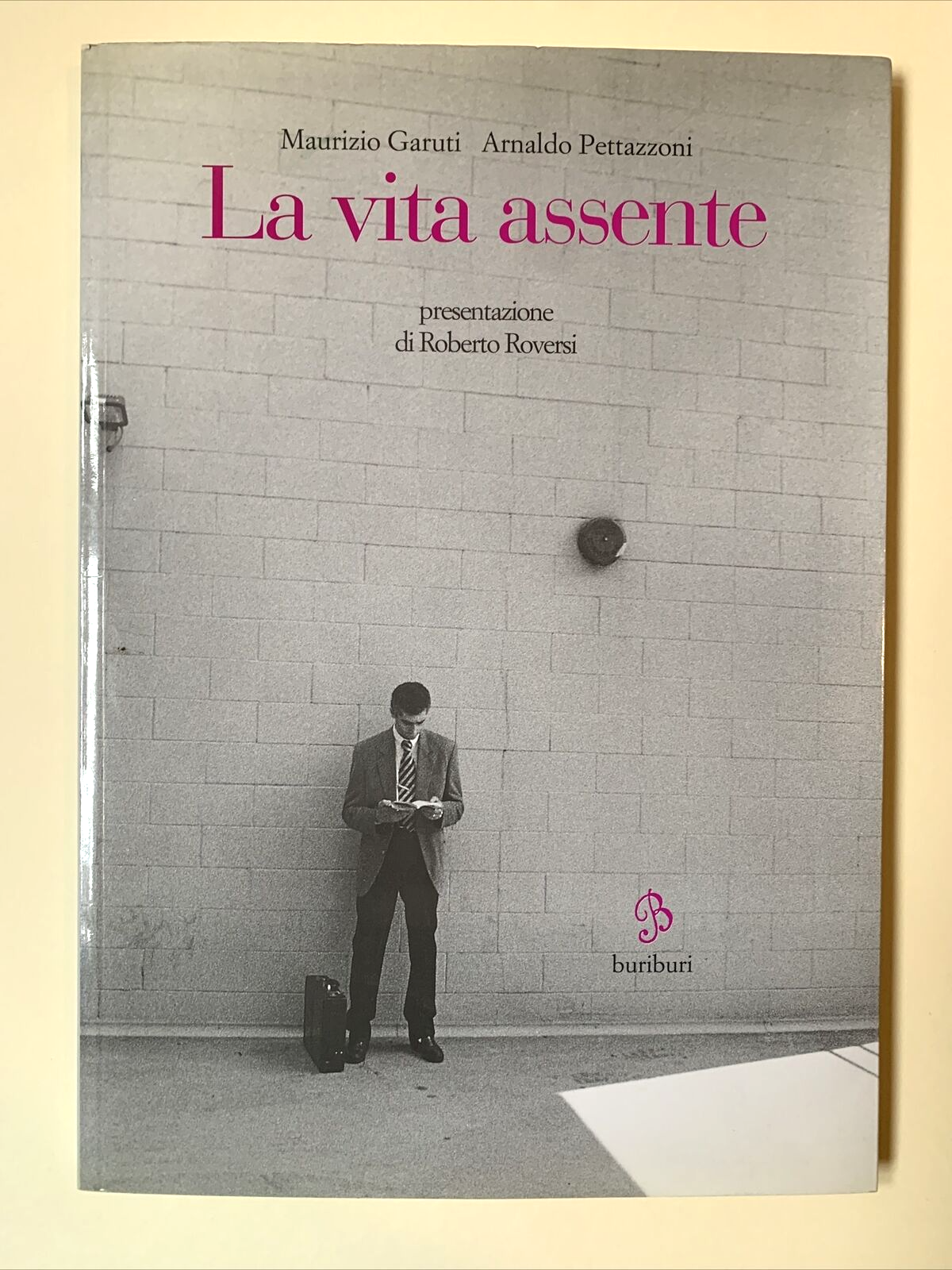 La vita assente - Maurizio Garuti, Pettazzoni. Roberto Roversi, buriburi 1999 #