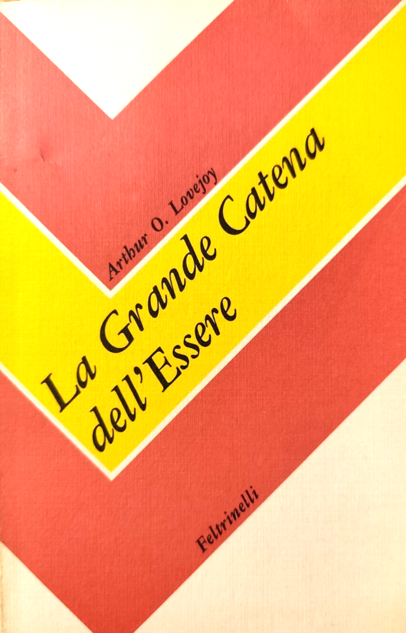 La grande catena dell'essere - Arthur O. Lovejoy, Feltrinelli 1981