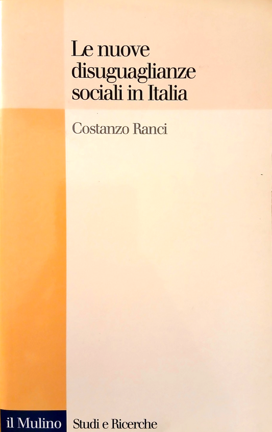 Le nuove disuguaglianze sociali in Italia - Costanzo Ranci - Il Mulino 2002