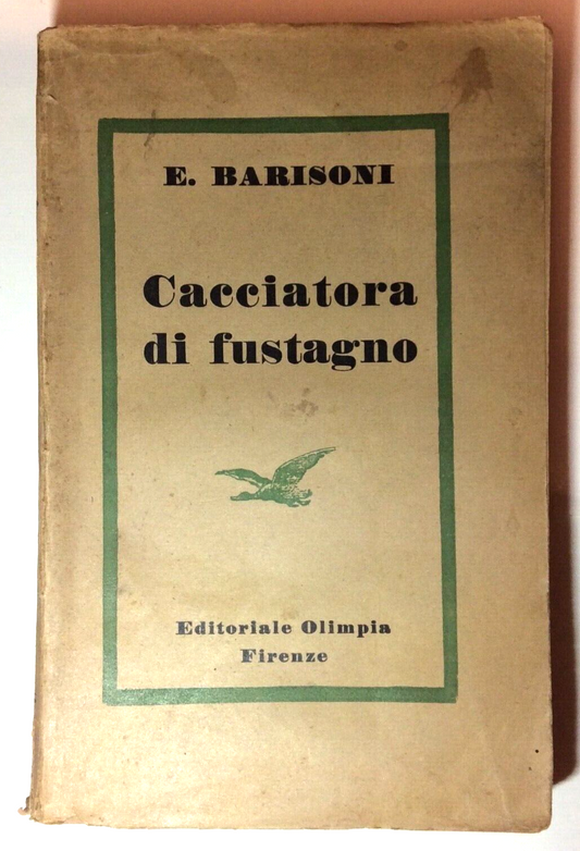 CACCIATORA DI FUSTAGNO E.BARISONI EDITORIALE OLIMPIA 1944 CACCIA