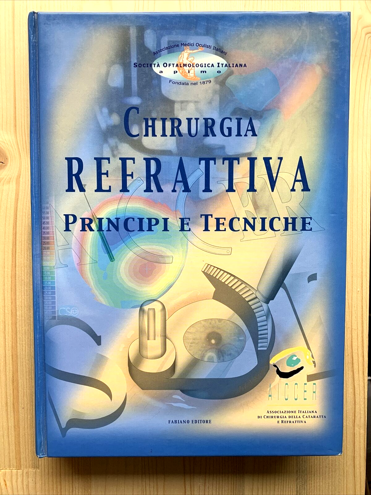 Chirurgia Refrattiva, Principi e Tecniche. Fabiano AICCER, OFTALMOLOGIA - 2000 #