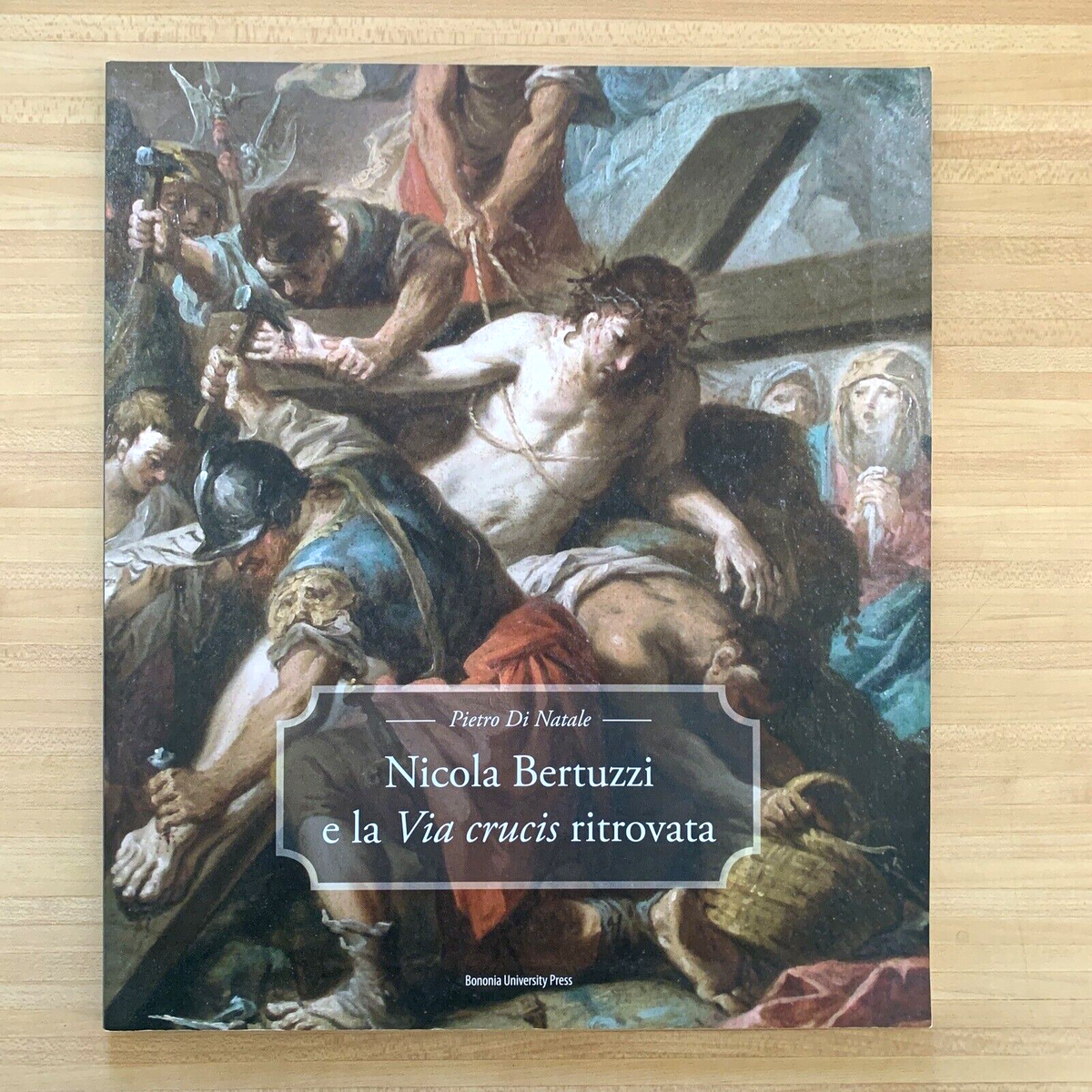 Nicola Bertuzzi e la Via crucis ritrovata. Pietro Di Natale. Bononia University