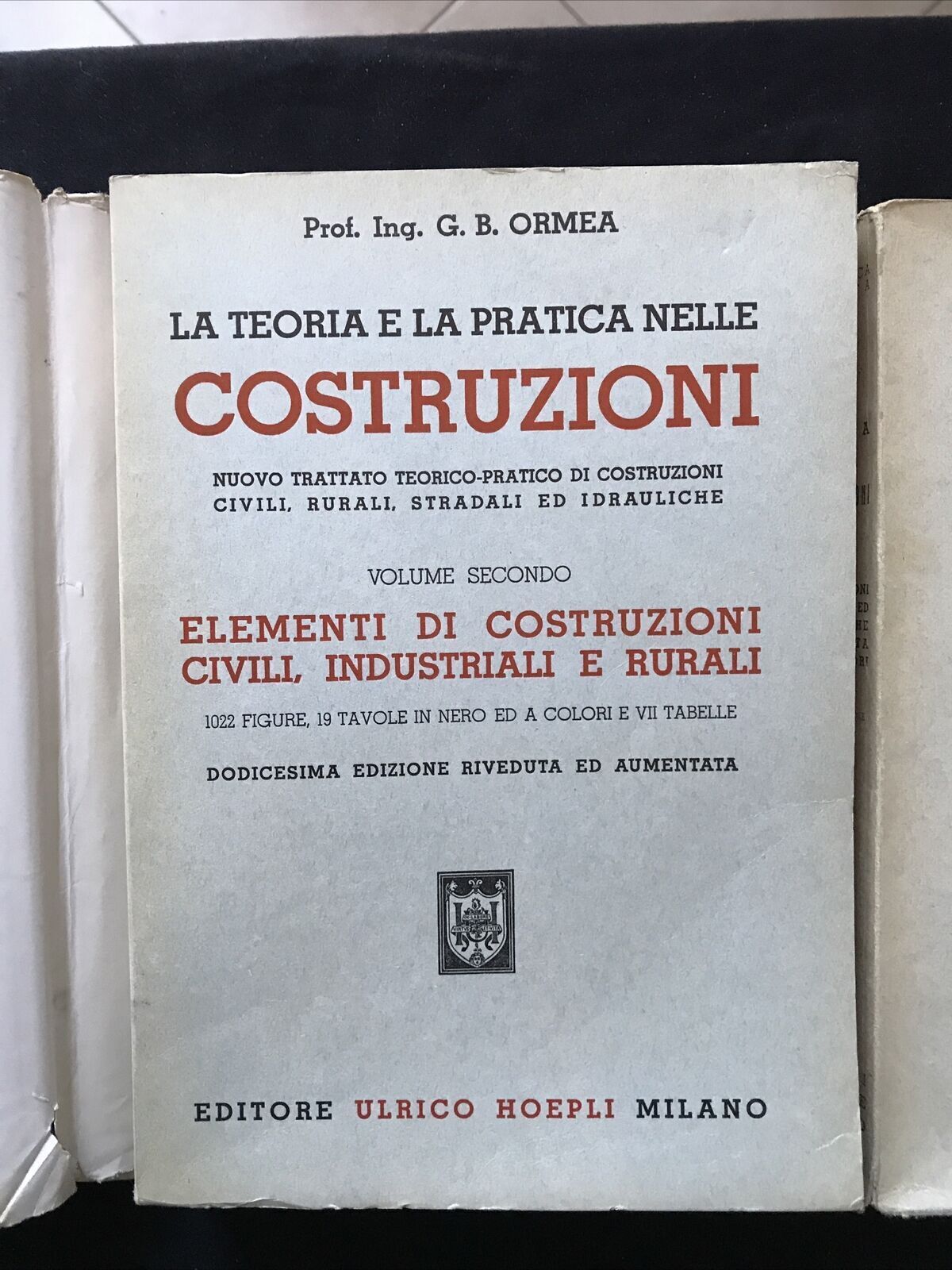 LA TEORIA E LA PRATICA NELLE COSTRUZIONI, G. B. ORMEA, HOEPLI 3 VOLUMI