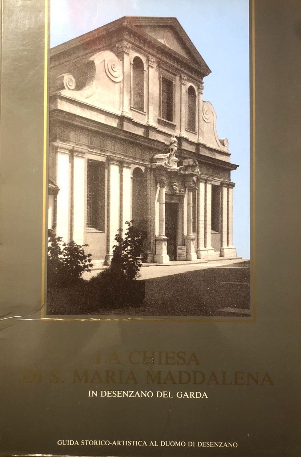 La chiesa di S. Maria Maddalena  in Desenzano del Garda, guida storico artistica