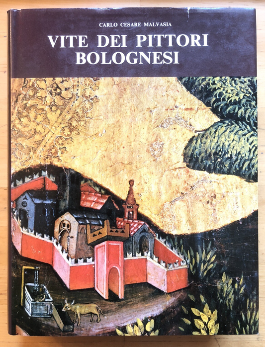 Vite dei pittori bolognesi - Carlo Cesare Malvasia. Edizioni Alfa Bologna 1971