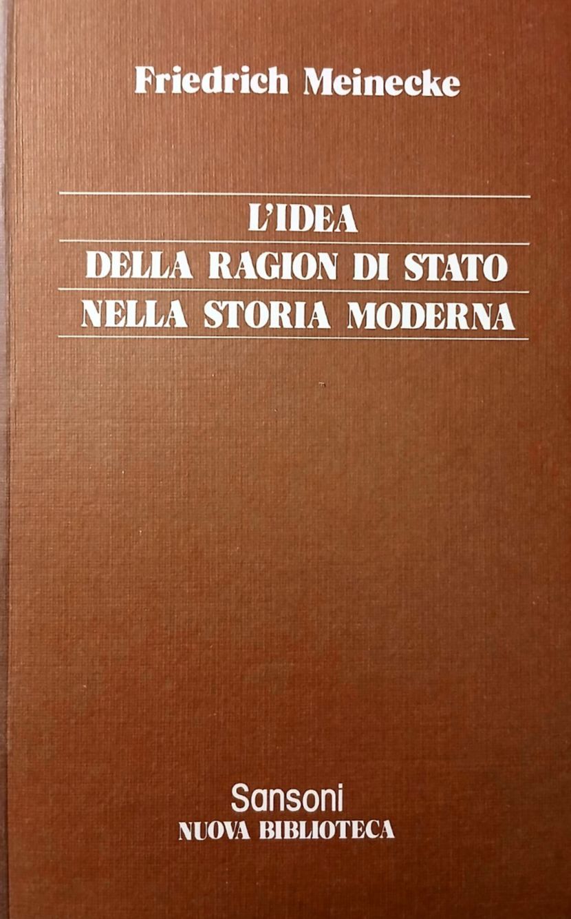 L'idea della ragion di Stato nella storia moderna - Friedrich Meinecke, Sansoni