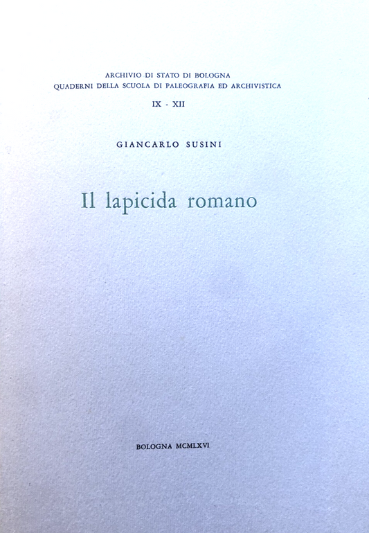 Il lapicida romano - Giancarlo Susini - scuola di Paleografia Bologna 1966