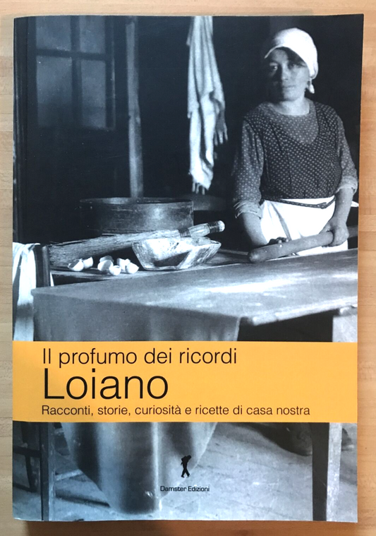 LOIANO il profumo dei ricordi, Racconti, storie, curiosità e ricette.. Damster #