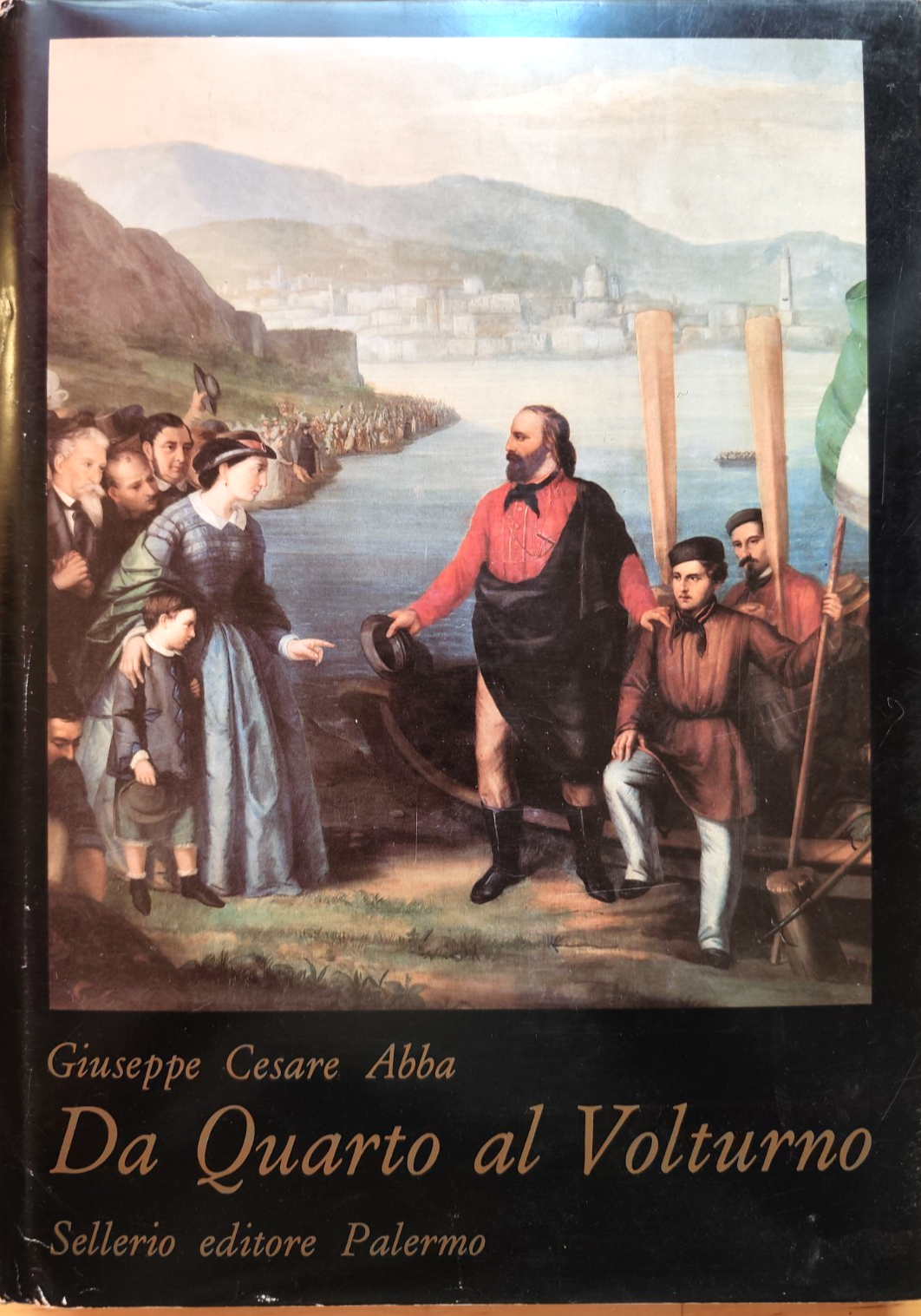 Da Quarto al Volturno, Giuseppe Cesare Abba, Sellerio editore 1993