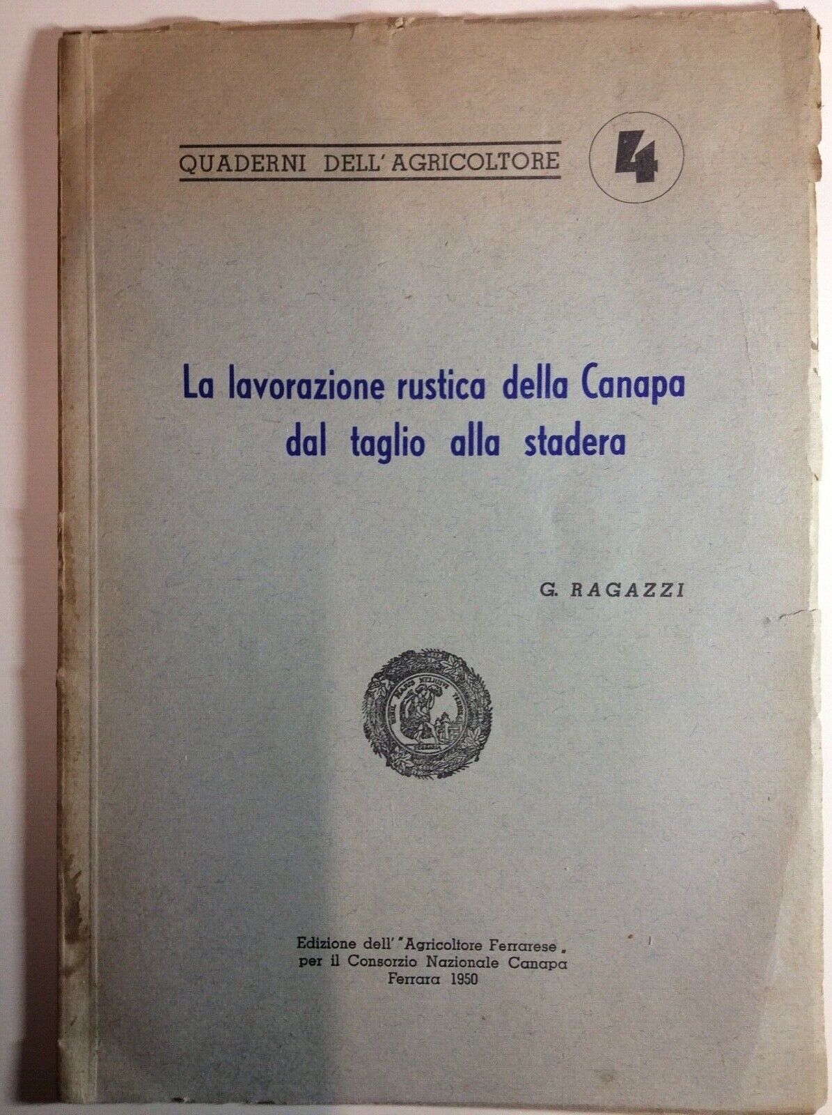LA LAVORAZIONE RUSTICA DELLA CANAPA DAL TAGLIO ALLA STADERA - G. RAGAZZI 1950