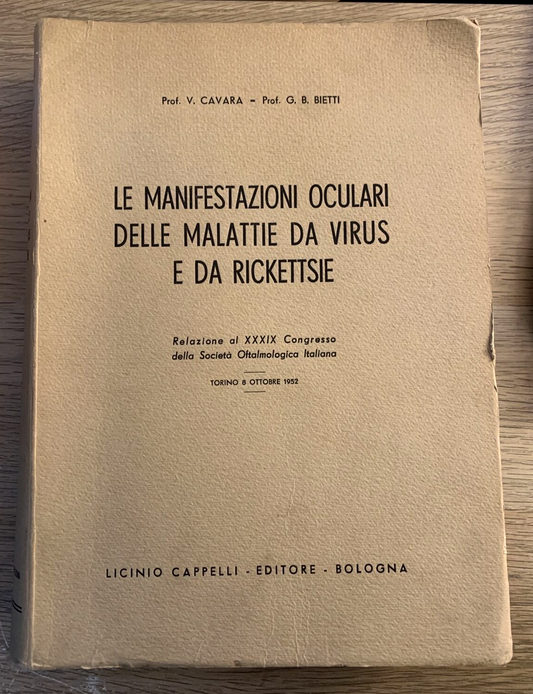 LE MANIFESTAZIONI OCULARI DELLE MALATTIE DA VIRUS E DA RICKETTSIE. CAVARA BIETTI