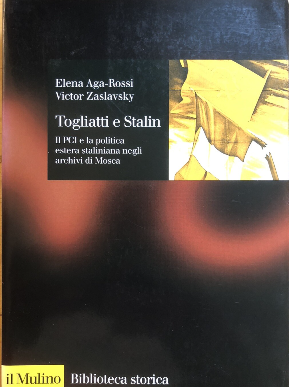 Togliatti e Stalin - Elena Aga Rossi, Zaslavsky. Il Mulino 1997