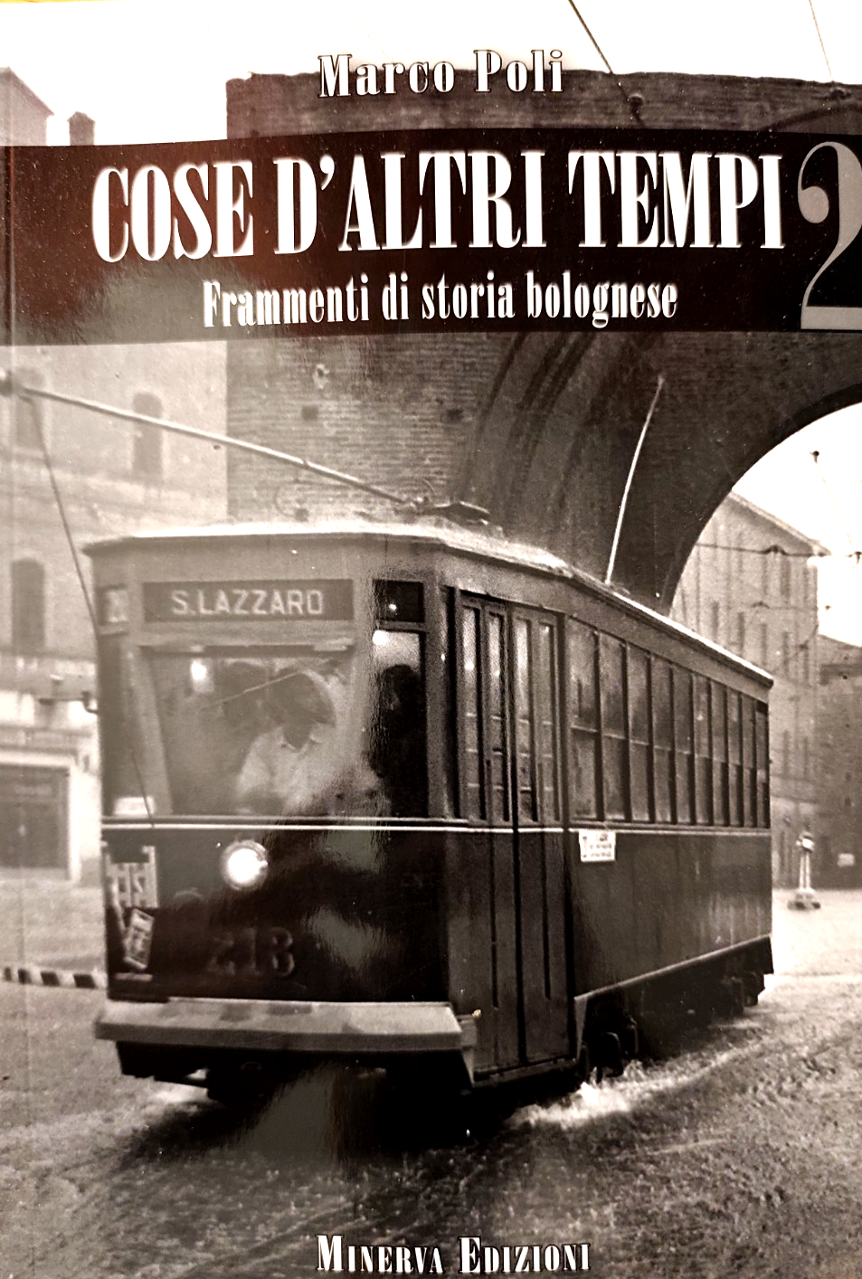 Cose d'altri tempi frammenti di storia bolognese, Minerva edizioni - Marco Poli