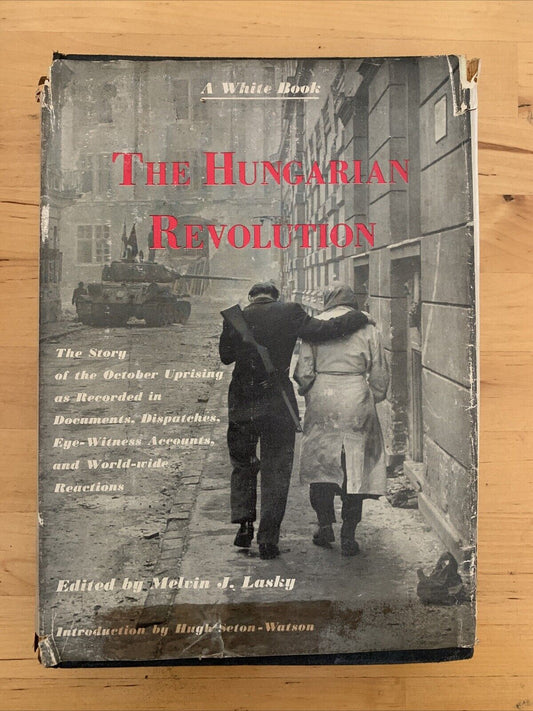 THE HUNGARIAN REVOLUTION - MELVIN J. LASKY, A WHITE BOOK 1957