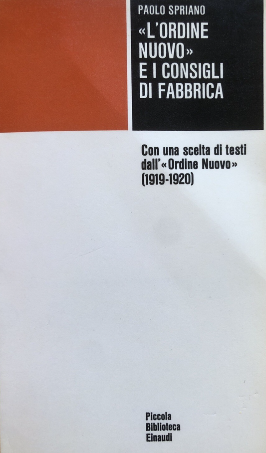 L'ordine nuove e i consigli di fabbrica, Einaudi. Paolo Spriano 1971