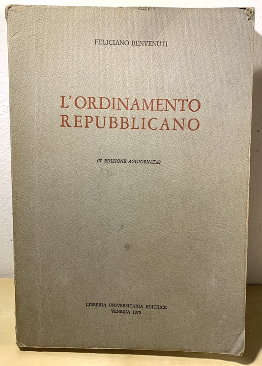 L'ORDINAMENTO REPUBBLICANO - BENVENUTI, Libreria universitaria di Venezia 1975