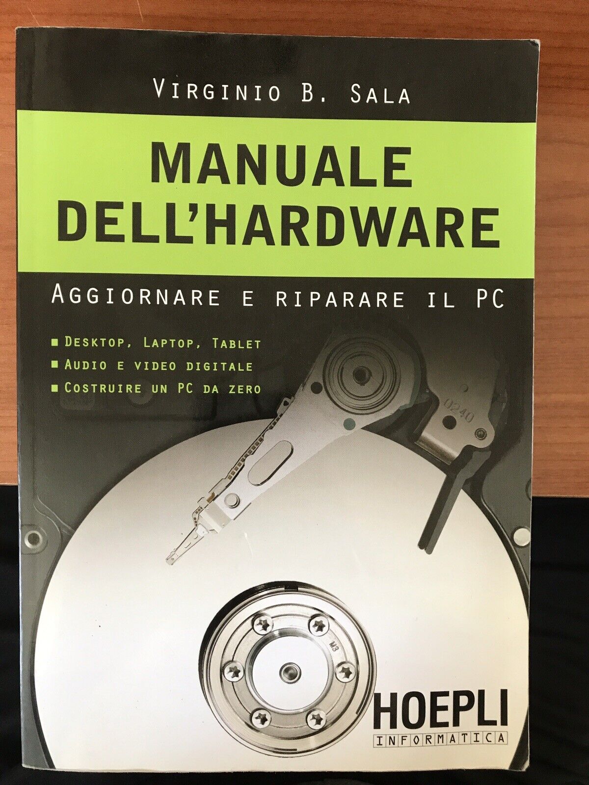 MANUALE DELL'HARDWARE aggiornare e riparare il pc. Sala Virginio B. - Hoepli 