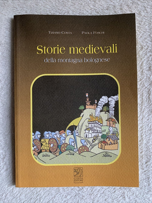 Storie medievali della montagna Bolognese - Tiziano Costa, Paola Foschi 2004