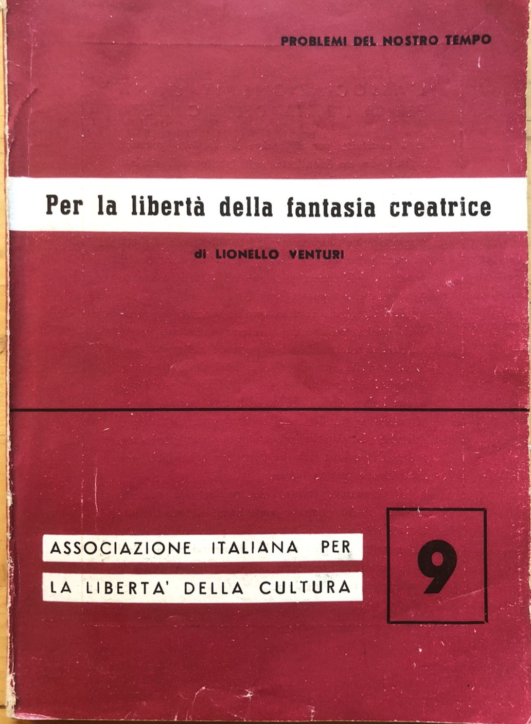 Per la libertà della fantasia creatrice - Lionello Venturi, problemi del nostro