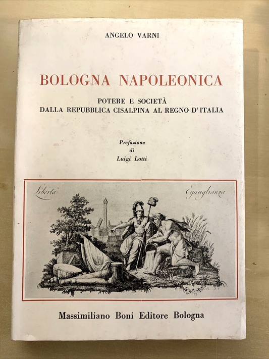 BOLOGNA NAPOLEONICA - ANGELO VARNI , MASSIMILIANO BONI EDITORE 1973 #