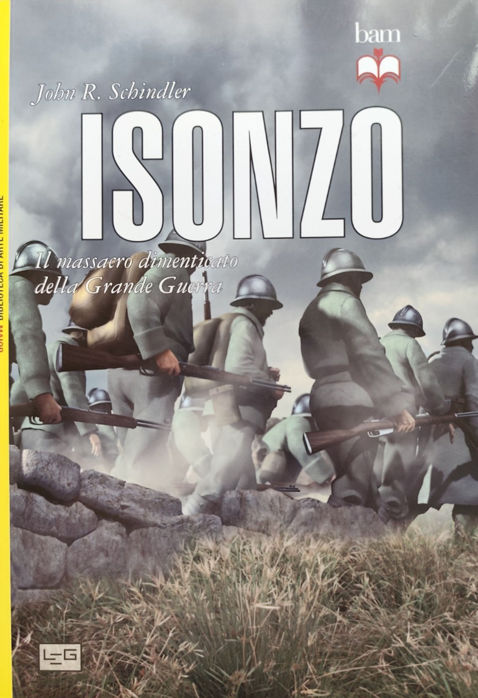 Isonzo, John R. Schindler - il massacro dimenticato della Grande Guerra LEG 2014