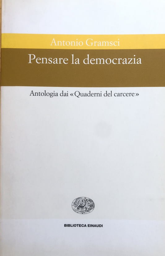 Pensare la democrazia antologia dai quaderni del carcere, Antonio Gramsci, 1997