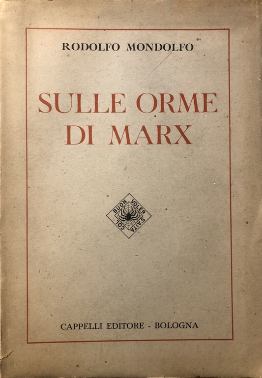 Sulle orme di Marx - Rodolfo Mondolfo, Cappelli editore 1948