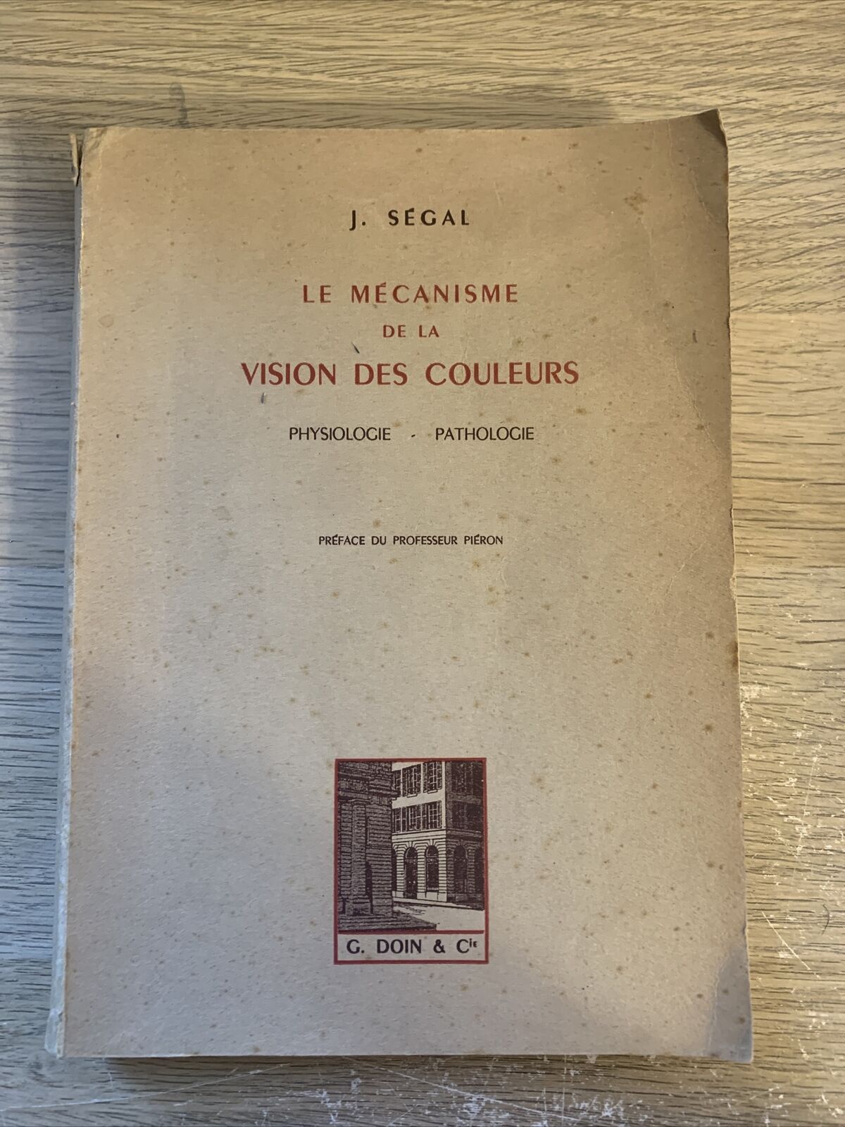 LE MÉCANISME DE LA VISION DES COULEURS. J. SÉGAL. physiologie pathologie 1953
