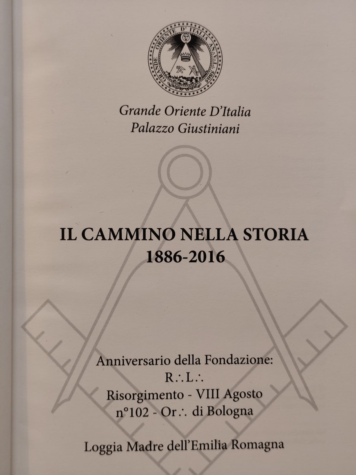 Risorgimento VIII agosto 1886-2016, Il cammino nella storia Massoneria Emilia Ro