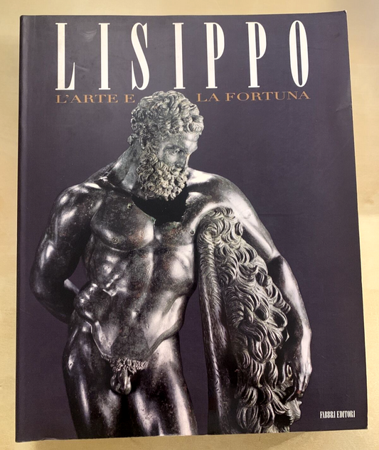 LISIPPO - L'arte e la fortuna. Fabbri editori 1995