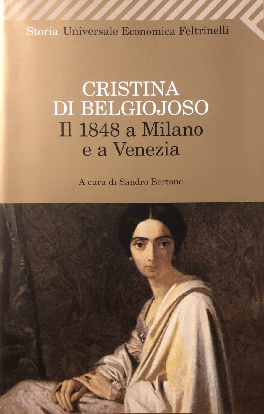 Cristina di Belgiojoso il 1848 a Milano e a Venezia - Feltrinelli 2011