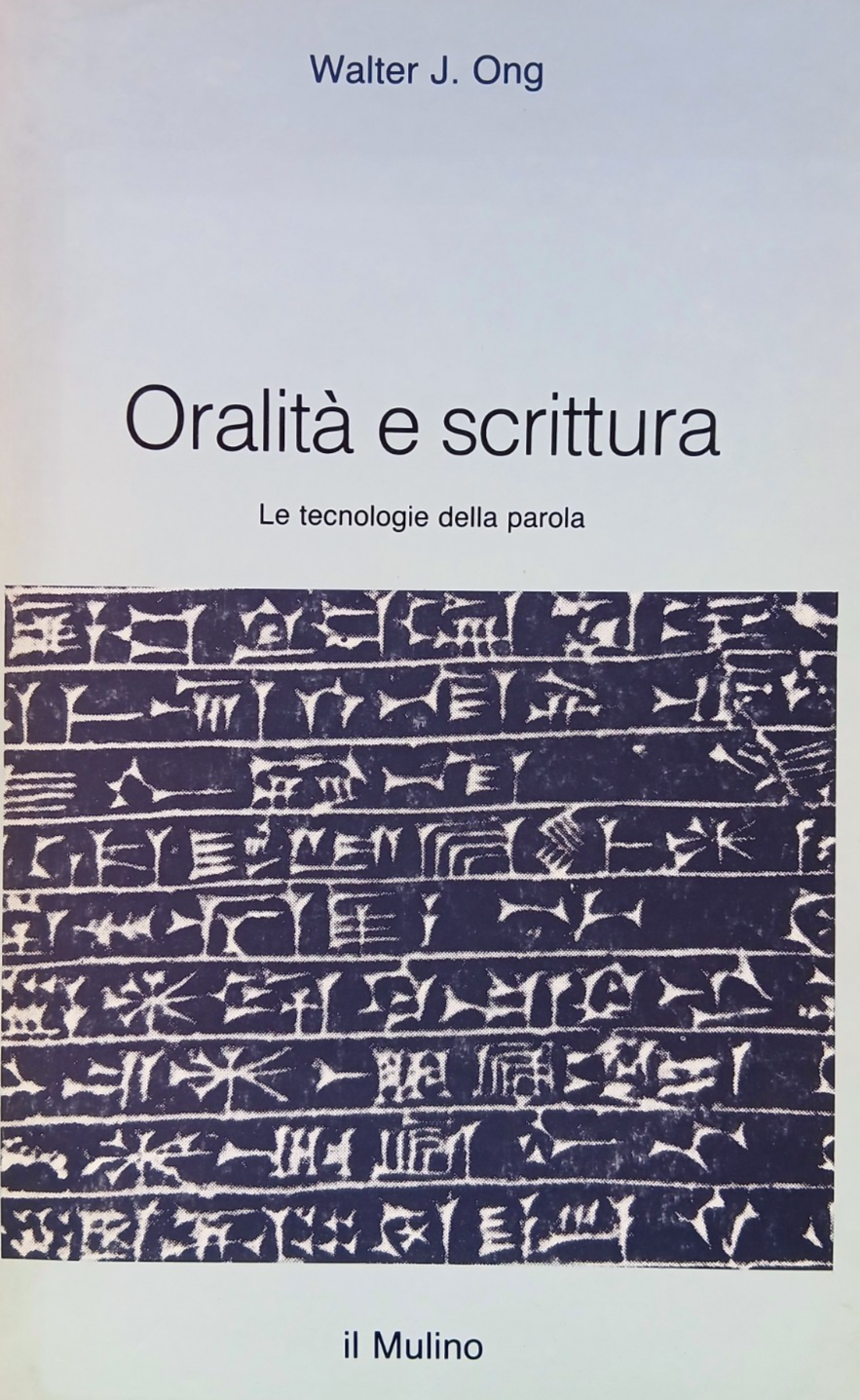 Oralità e scrittura. Le tecnologia della parola - Walter J. Ong - Il Mulino 1986
