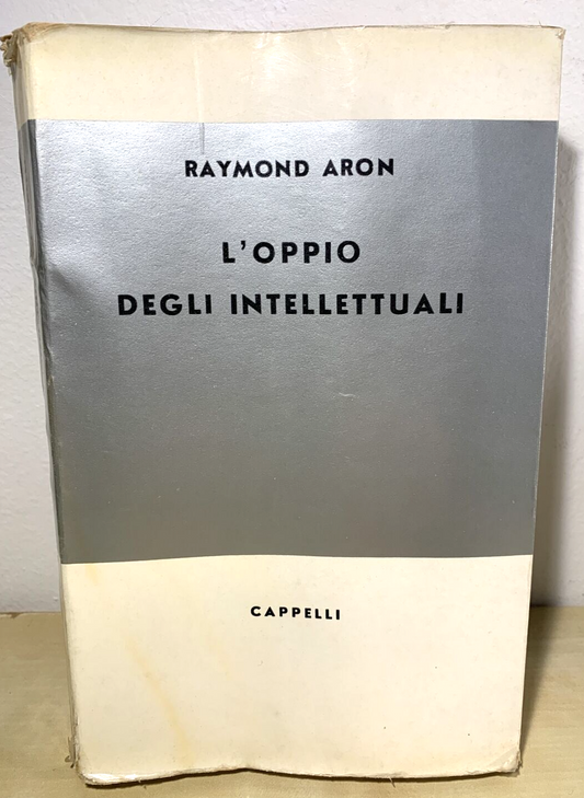 L'OPPIO DEGLI INTELLETTUALI - Raymond Aron, Cappelli editore 1958 #