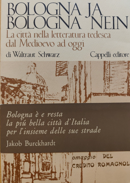 Bologna Ja Bologna Nein la città nella letteratura tedesca dal medioevo a oggi