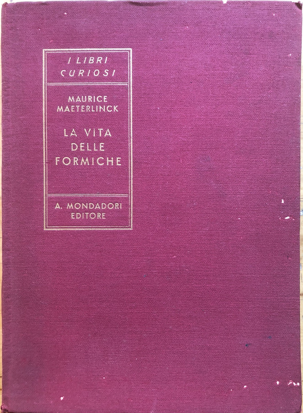 La vita delle formiche, Maurice Maeterlinck. Mondadori 1932