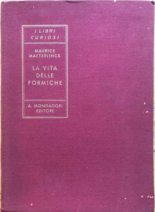 La vita delle formiche, Maurice Maeterlinck. Mondadori 1932