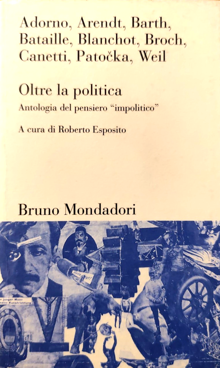 Oltre la politica - Roberto Esposito, Mondadori 1996 - Adorno Arendt Barth Weil