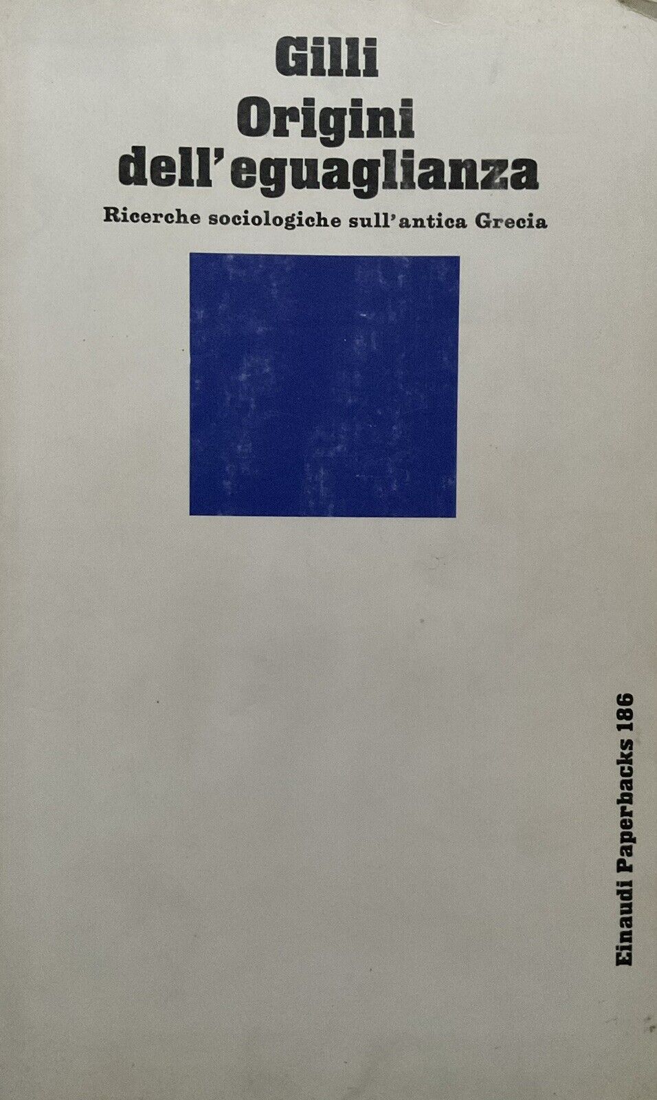Origini dell'Eguaglianza, Gilli. Ricerche sociologiche sull'antica Grecia