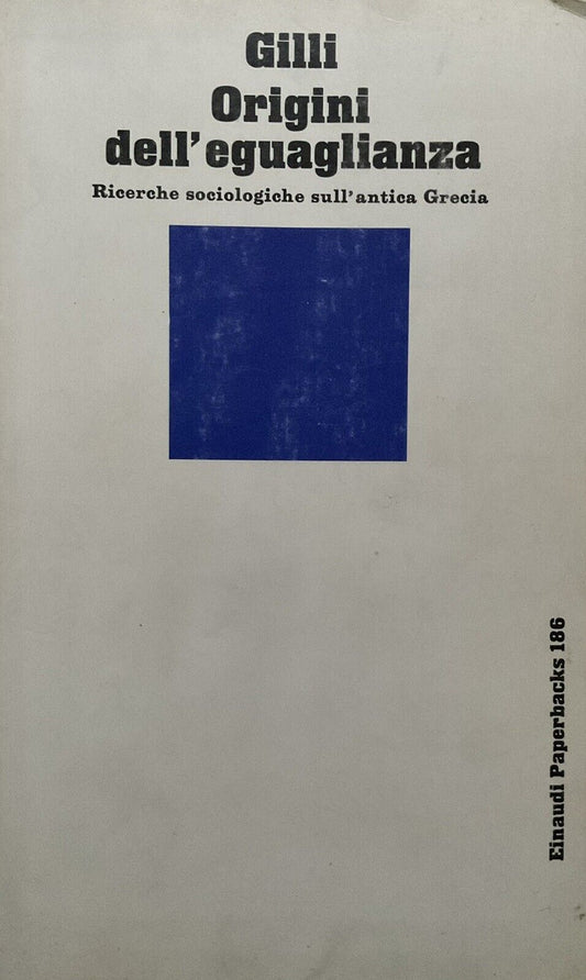 Origini dell'Eguaglianza, Gilli. Ricerche sociologiche sull'antica Grecia