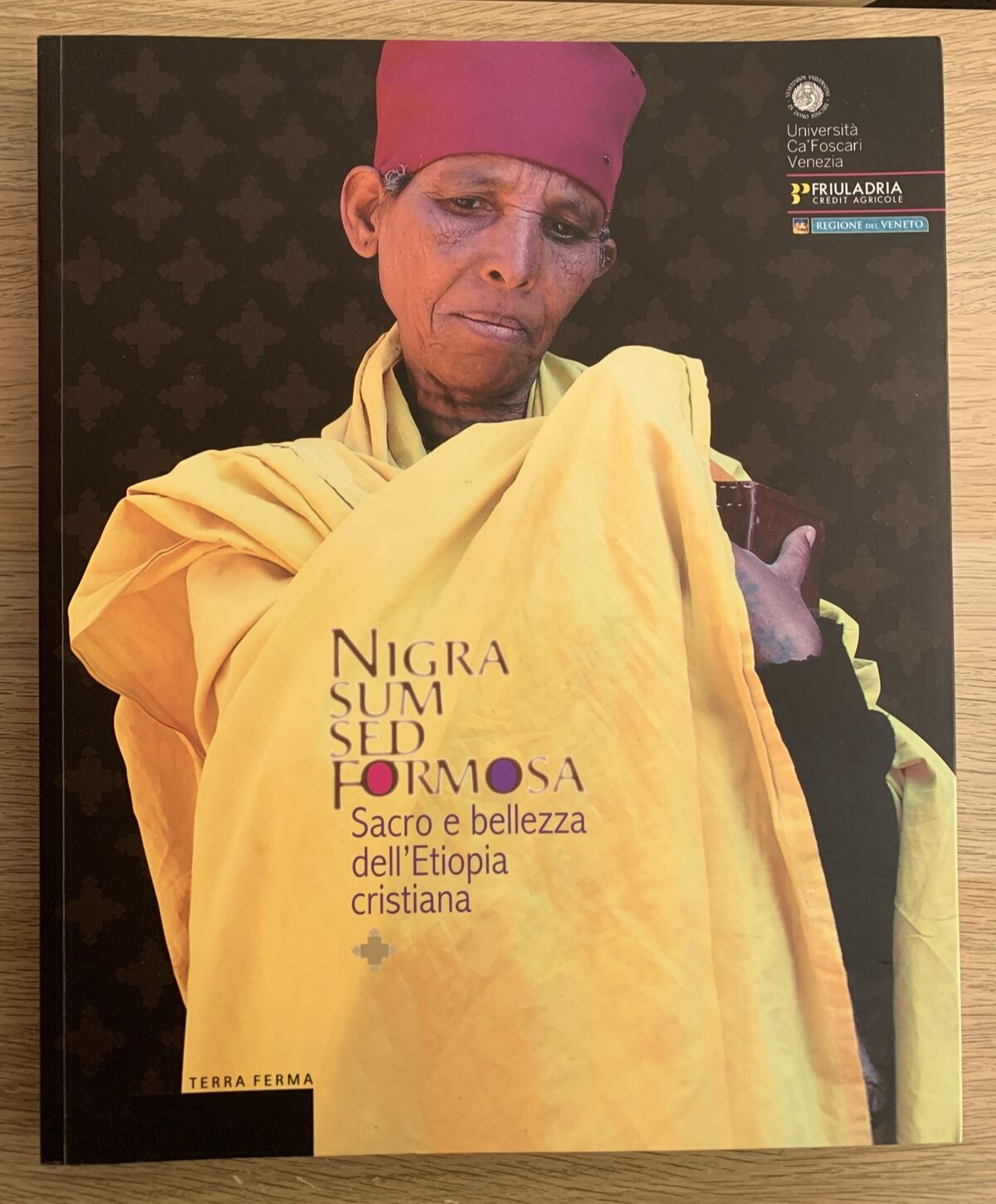 Nigra Sum Sed Formosa.Sacro e bellezza dell'Etiopia Cristiana.Terra Ferma 2009 #