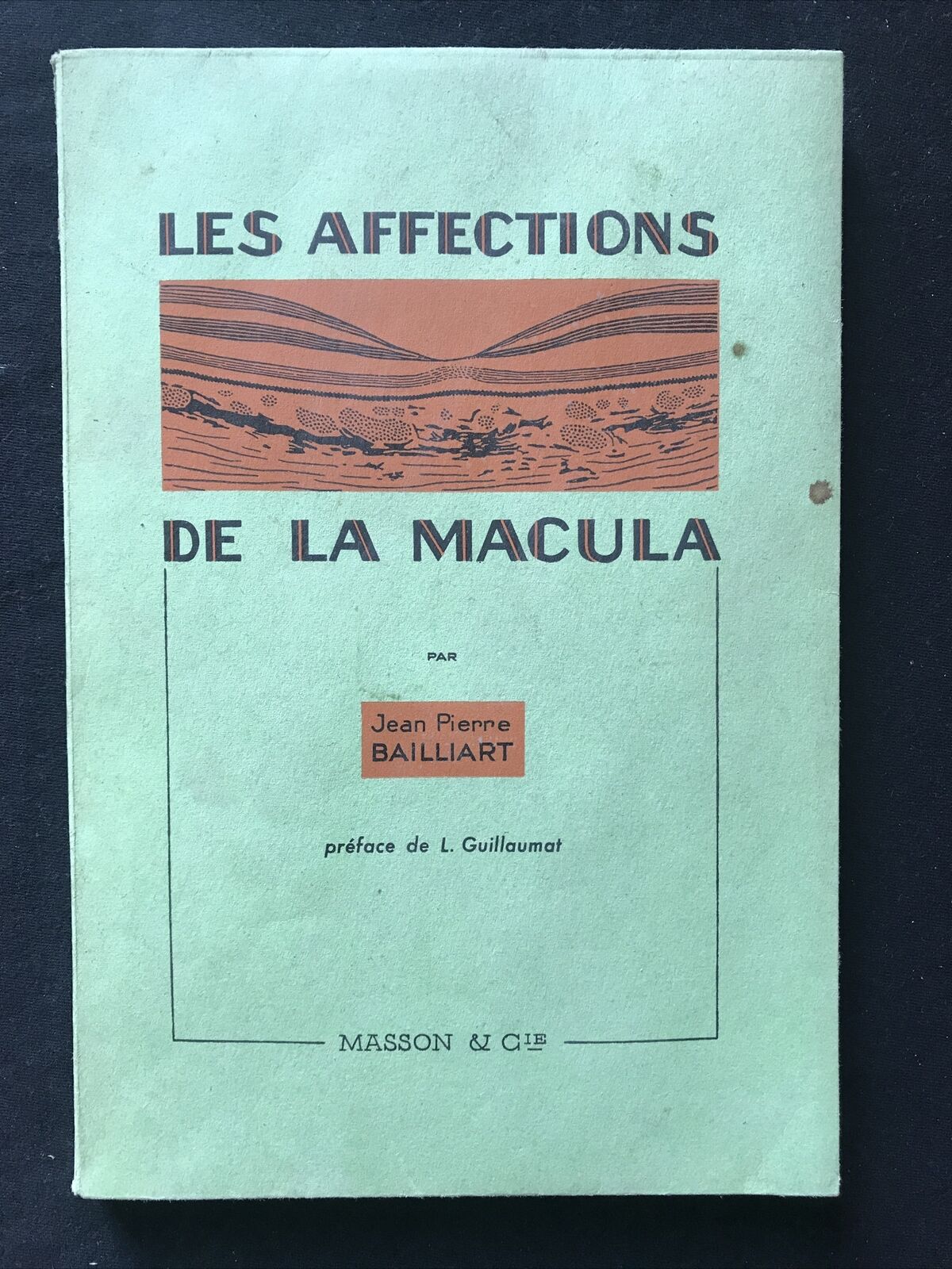 LES AFFECTIONS DE LA MACULA, Jean P. Bailliart - Masson & Cie