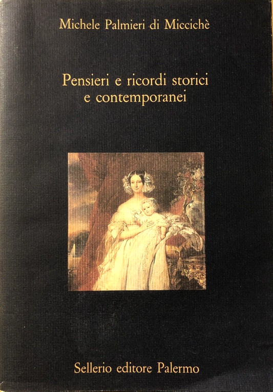 Pensieri e ricordi storici e contemporanei - Michele Palmieri di Miccichè 1991