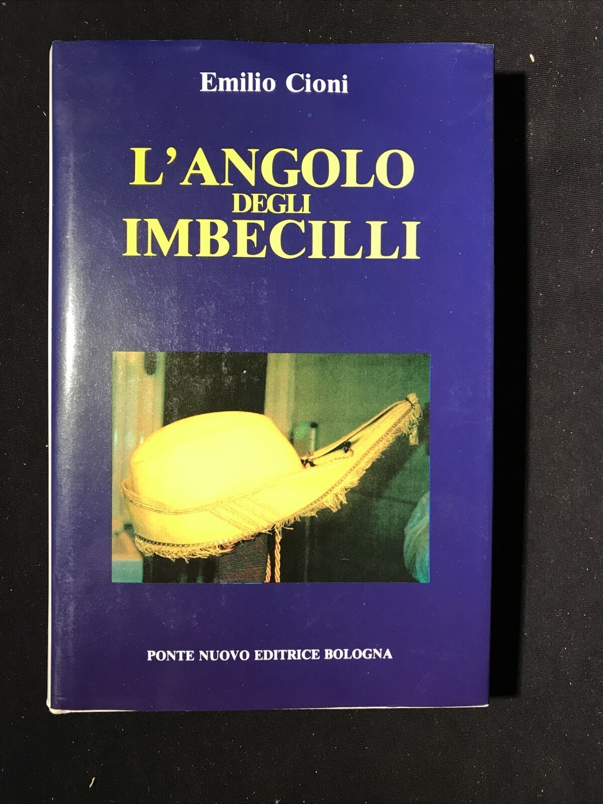 L'ANGOLO DEGLI IMBECILLI, Emilio Cioni, Ponte Nuovo Editrice 1994 **autografato*