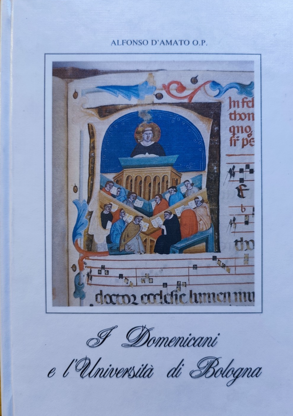 I Domenicani e l'Università di Bologna - Alfonso D'Amato O.P. Alma Mater 1988