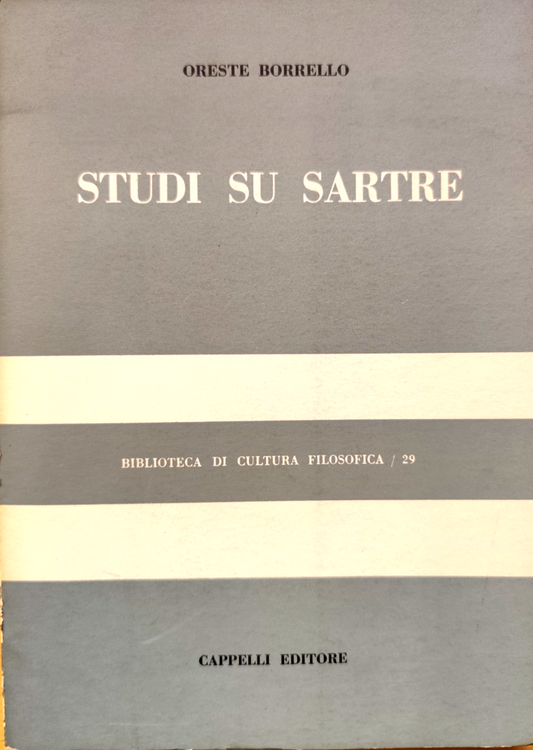 Studi su Sartre, Oreste Borrello. cultura Filosofica Cappelli 1964