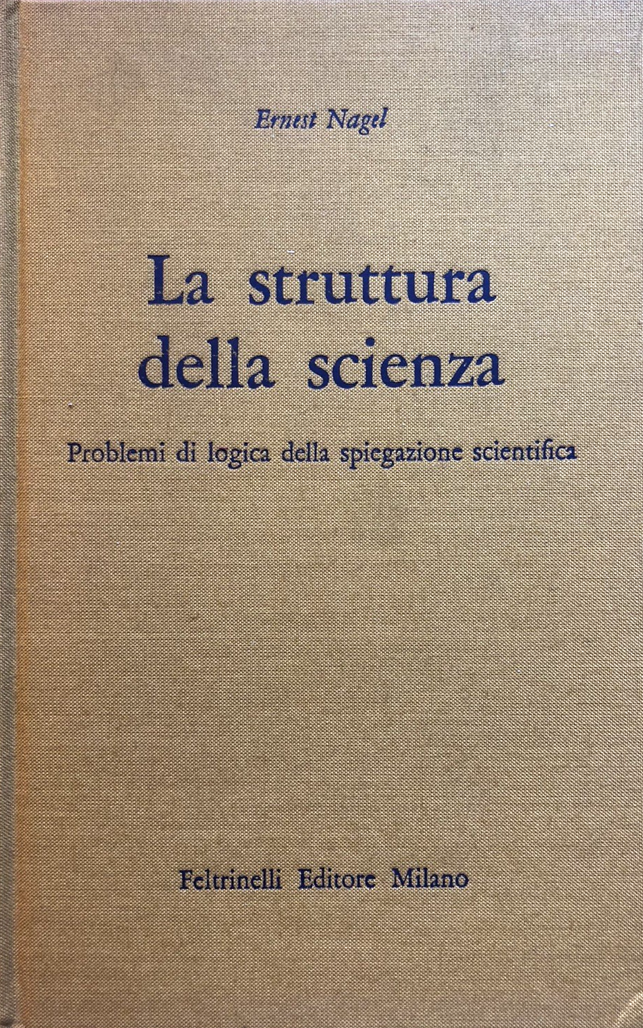 La struttura della scienza, Ernest Nagel - Feltrinelli editore 1981