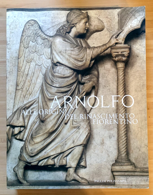 ARNOLFO - alle origini del rinascimento fiorentino. Pagliai Polistampa 2005 #