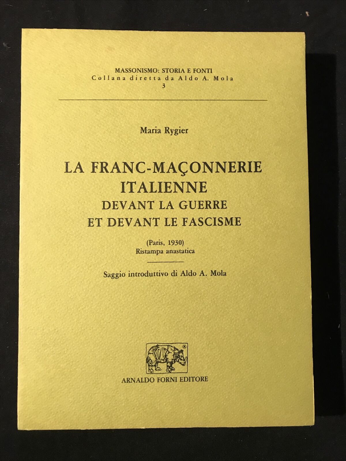 La franc-maçonnerie italienne devant la guerre . . Maria Rygier ARNALDO FORNI ED