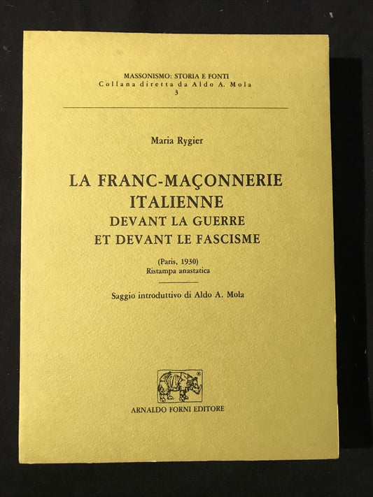 La franc-maçonnerie italienne devant la guerre . . Maria Rygier ARNALDO FORNI ED