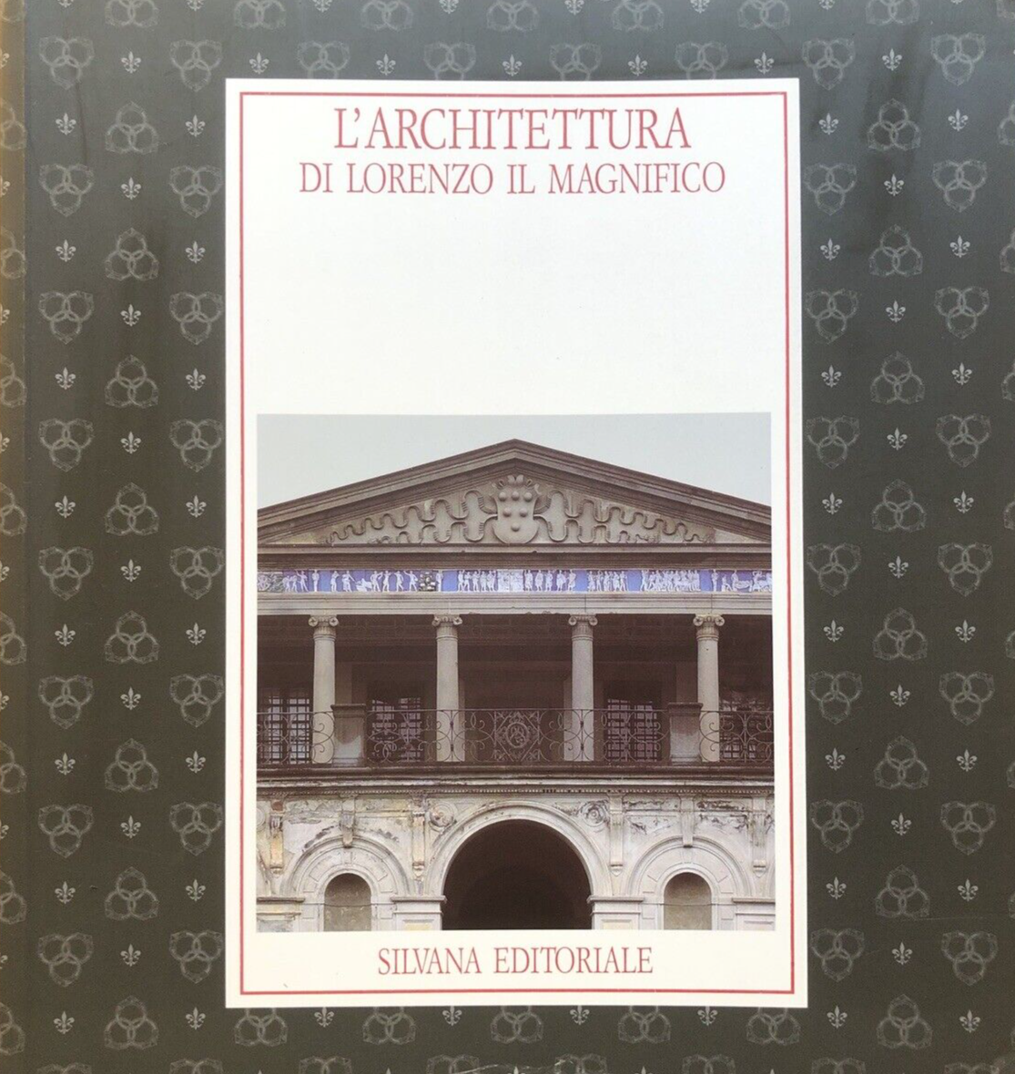 L'Architettura di Lorenzo il magnifico - Silvana editoriale 1992